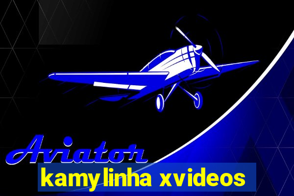 kamylinha xvideos